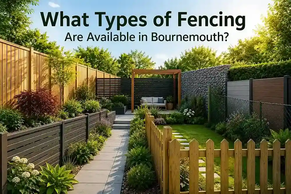 What Types of Fencing Are Available in Bournemouth?